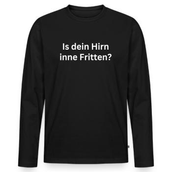 Is dein Hirn inne Fritten? - Lustiger Spruch - Männer Premium Bio Langarmshirt - Schwarz - Vorne - Nico (187cm)