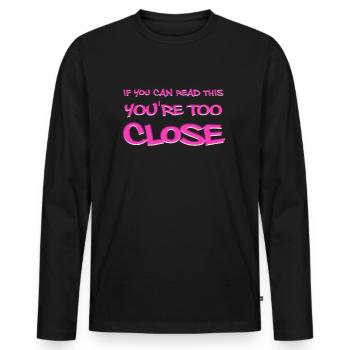 Si vous pouvez lire ceci, vous êtes trop proche - T-shirt manches longues Premium bio Homme - noir - Devant - Nico (187cm)