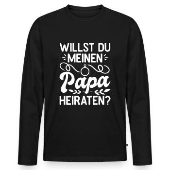 Willst du meinen Papa heiraten? Antrag Heirat Ehe - Männer Premium Bio Langarmshirt - Schwarz - Vorne - Nico (187cm)