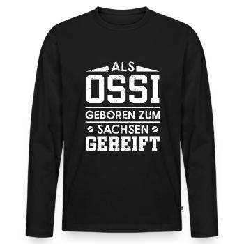 Ossi Spruch Ostdeutscher Sachsen Erzgebirge - Männer Premium Bio Langarmshirt - Schwarz - Vorne - Nico (187cm)