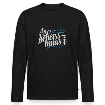 An Scheiss Muas I Bayrischer Sprüche Dialekt - Männer Premium Bio Langarmshirt - Schwarz - Vorne - Nico (187cm)