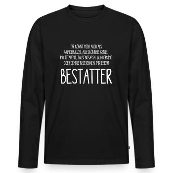 Bestatter – ein Alleskönner, Genie, Multitalent - Männer Premium Bio Langarmshirt - Schwarz - Vorne - Nico (187cm)