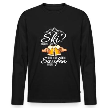 Bin nur zum Saufen hier Apres-Ski Spruch lustig - Männer Premium Bio Langarmshirt - Schwarz - Vorne - Nico (187cm)