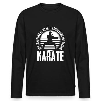 Es ist etwas, das du zu Karate Fighter Karate - Männer Premium Bio Langarmshirt - Schwarz - Vorne - Nico (187cm)