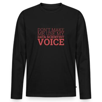 "Data Scientist Voice | Data Scientist" - Men's Premium Organic Long Sleeve Shirt - black - Front - Nico (187cm)
