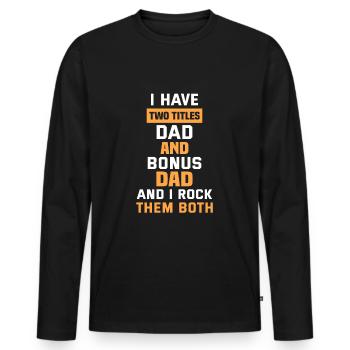 For the best bonus PAPAS in the WORLD - stepfather - Men's Premium Organic Long Sleeve Shirt - black - Front - Nico (187cm)