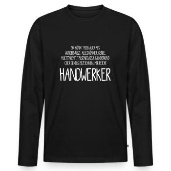 Handwerker – ein Alleskönner, Genie, Multitalent - Männer Premium Bio Langarmshirt - Schwarz - Vorne - Nico (187cm)