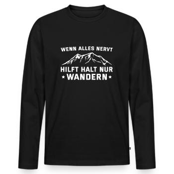 Berge Wenn alles nervt hilft nur Wandern - Männer Premium Bio Langarmshirt - Schwarz - Vorne - Nico (187cm)
