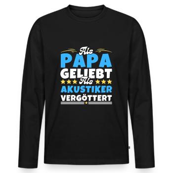 Als Papa geliebt, als Akustiker vergöttert - Männer Premium Bio Langarmshirt - Schwarz - Vorne - Nico (187cm)