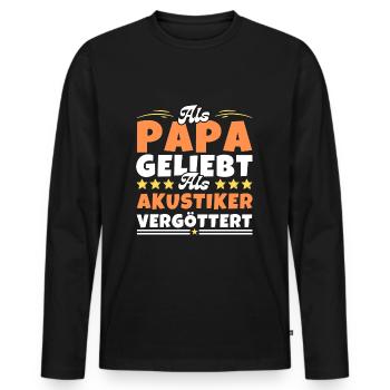 Als Papa geliebt, als Akustiker vergöttert - Männer Premium Bio Langarmshirt - Schwarz - Vorne - Nico (187cm)