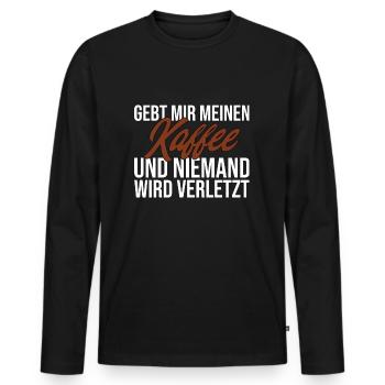 Gebt Mir Meinen Kaffee Und Niemand Wird Verletzt - Männer Premium Bio Langarmshirt - Schwarz - Vorne - Nico (187cm)