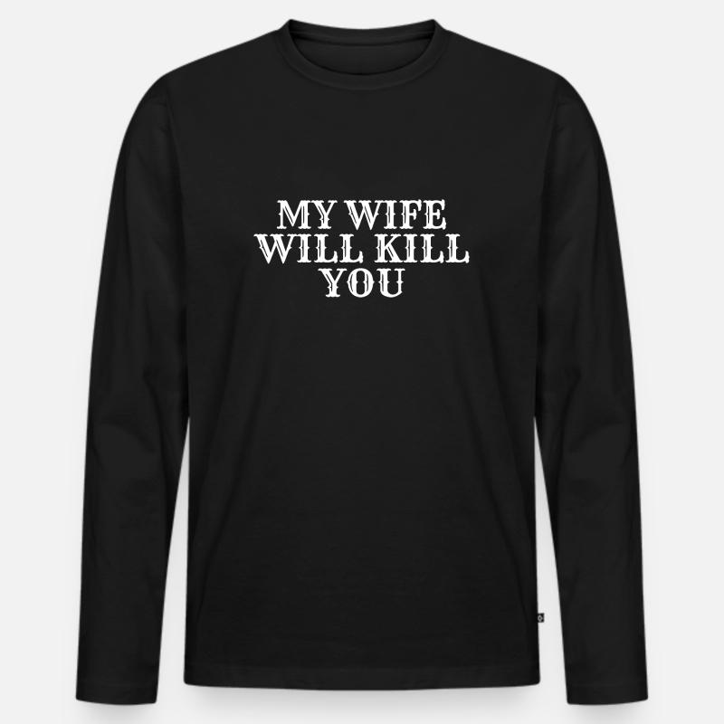 Meine Frau wird dich töten - Männer Premium Bio Langarmshirt - Schwarz