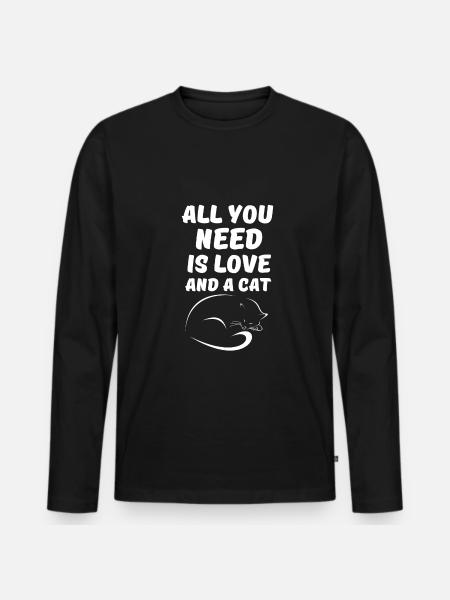 Alles was du brauchst ist Liebe und eine Katze - Männer Premium Bio Langarmshirt - Schwarz