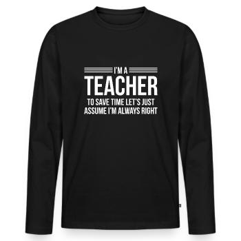 I'm A Teacher - Men's Premium Organic Long Sleeve Shirt - black - Front - Nico (187cm)