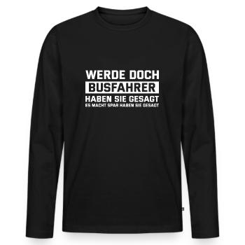 Busfahren Werde doch Busfahrer haben sie gesagt - Männer Premium Bio Langarmshirt - Schwarz - Vorne - Nico (187cm)
