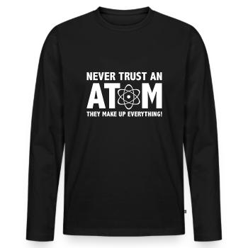 Ne faites jamais confiance à un atome, ils inventent tout - T-shirt manches longues Premium bio Homme - noir - Devant - Nico (187cm)