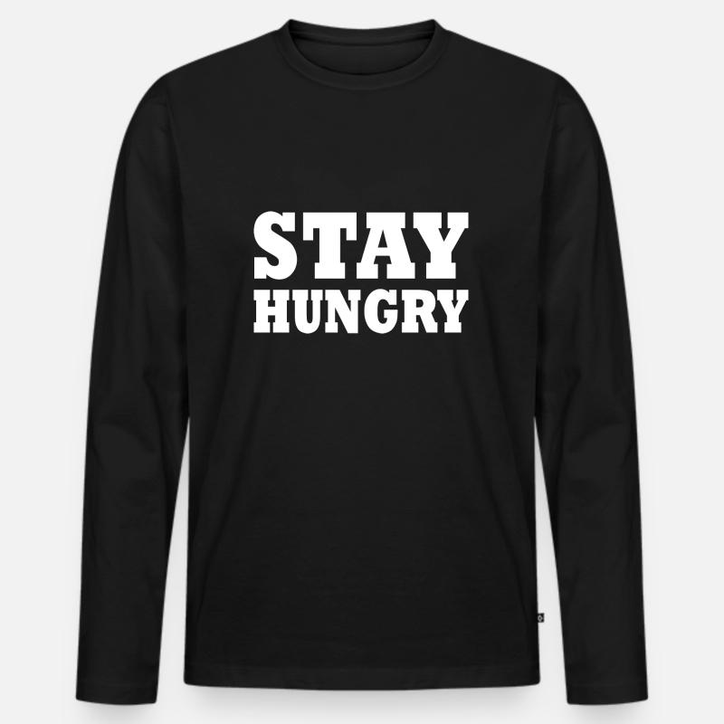 Stay hungry - Männer Premium Bio Langarmshirt - Schwarz