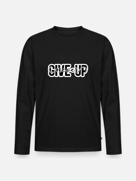 Never Give Up - Men's Premium Organic Long Sleeve Shirt - black
