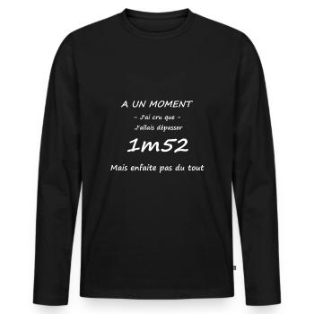 A Un Moment J'ai Cru Que J'allais Dépasser 1m52 - T-shirt manches longues Premium bio Homme - noir - Devant - Nico (187cm)