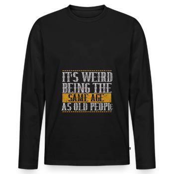 its weird being the same age as old people - Men's Premium Organic Long Sleeve Shirt - black - Front - Nico (187cm)