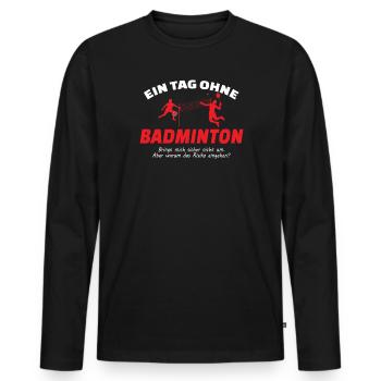 Badminton Geschenkidee Sport Design - Männer Premium Bio Langarmshirt - Schwarz - Vorne - Nico (187cm)