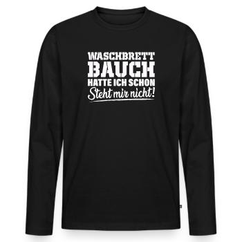 Waschbrettbauch steht mir nicht Geschenk Vater - Männer Premium Bio Langarmshirt - Schwarz - Vorne - Nico (187cm)