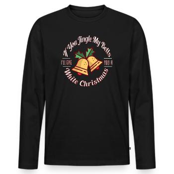 Weihnachten Humor Männer If You Jingle My Bells - Männer Premium Bio Langarmshirt - Schwarz - Vorne - Nico (187cm)