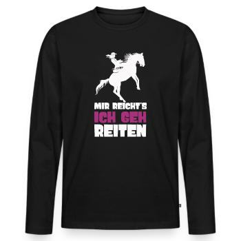 Mir Reichts Ich Geh Reiten Reiterinnen Reiterhof - Männer Premium Bio Langarmshirt - Schwarz - Vorne - Nico (187cm)