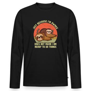 Because I'm Awake Doesn't Mean I'm Ready To Things - Men's Premium Organic Long Sleeve Shirt - black - Front - Nico (187cm)