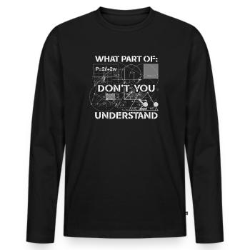 What Part Of Don't You Understand - Männer Premium Bio Langarmshirt - Schwarz - Vorne - Nico (187cm)
