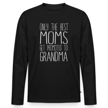 Only The Best Moms Get Promoted To Grandma - Männer Premium Bio Langarmshirt - Schwarz - Vorne - Nico (187cm)