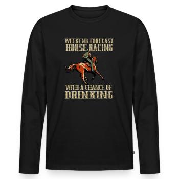 Weekend Forecast Horse Racing Chance of Drinking - Men's Premium Organic Long Sleeve Shirt - black - Front - Nico (187cm)