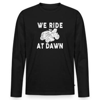 We Ride At Dawn Dad Lawn Mower Make Laugh Day Yard - Men's Premium Organic Long Sleeve Shirt - black - Front - Nico (187cm)