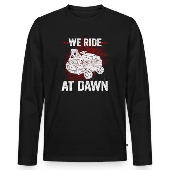 We Ride At Dawn Dad Lawn Mower Make Laugh Day Yard - Männer Premium Bio Langarmshirt - Schwarz - Vorne - Nico (187cm)