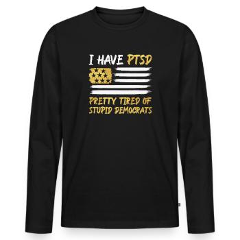 I Have PTSD Pretty Tired Of Stupid Democrats USA - Männer Premium Bio Langarmshirt - Schwarz - Vorne - Nico (187cm)