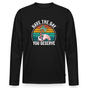 Have The Day You Deserve - Men's Premium Organic Long Sleeve Shirt - black - Front - Nico (187cm)