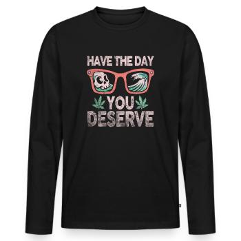 Have The Day You Deserve - Men's Premium Organic Long Sleeve Shirt - black - Front - Nico (187cm)