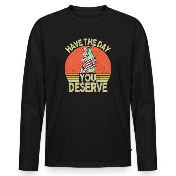 Have The Day You Deserve - Men's Premium Organic Long Sleeve Shirt - black - Front - Nico (187cm)