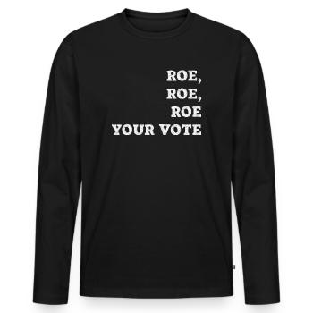 Roe Your Vote Pro-Choice Womens Feminist - Männer Premium Bio Langarmshirt - Schwarz - Vorne - Nico (187cm)