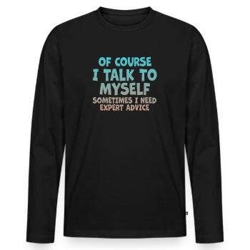 Of Course, I Talk to Myself Sometimes - Men's Premium Organic Long Sleeve Shirt - black - Front - Nico (187cm)
