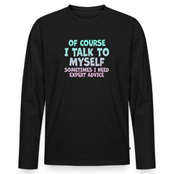 Of Course, I Talk to Myself Sometimes - Men's Premium Organic Long Sleeve Shirt - black - Front - Nico (187cm)