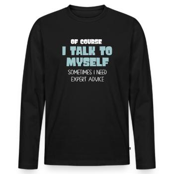 Of Course, I Talk to Myself Sometimes - Men's Premium Organic Long Sleeve Shirt - black - Front - Nico (187cm)
