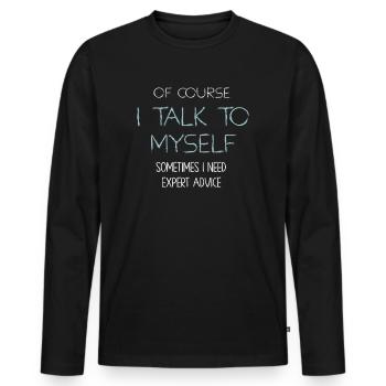 Of Course, I Talk to Myself Sometimes - Men's Premium Organic Long Sleeve Shirt - black - Front - Nico (187cm)