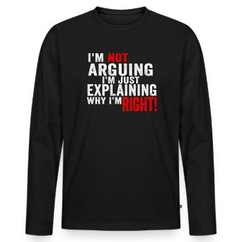 Je n’argumente pas, j’explique juste pourquoi j’ai raison - T-shirt manches longues Premium bio Homme - noir - Devant - Nico (187cm)