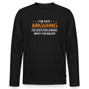 Je n’argumente pas, j’explique juste pourquoi j’ai raison - T-shirt manches longues Premium bio Homme - noir - Devant - Nico (187cm)