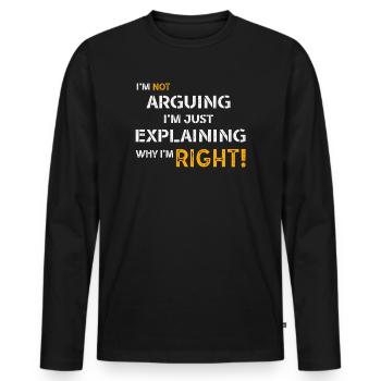 Je n’argumente pas, j’explique juste pourquoi j’ai raison - T-shirt manches longues Premium bio Homme - noir - Devant - Nico (187cm)