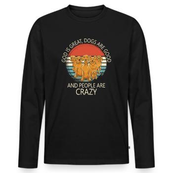 God Is Great Dogs Are Good And People Are Crazy - Men's Premium Organic Long Sleeve Shirt - black - Front - Nico (187cm)