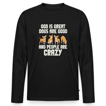 God Is Great Dogs Are Good And People Are Crazy - Men's Premium Organic Long Sleeve Shirt - black - Front - Nico (187cm)