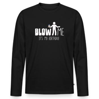 Blow Me Its My Birthday - Männer Premium Bio Langarmshirt - Schwarz - Vorne - Nico (187cm)
