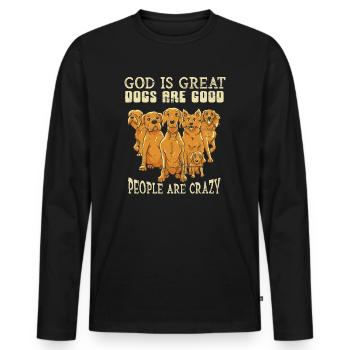 God Is Great Dogs Are Good And People Are Crazy - Men's Premium Organic Long Sleeve Shirt - black - Front - Nico (187cm)